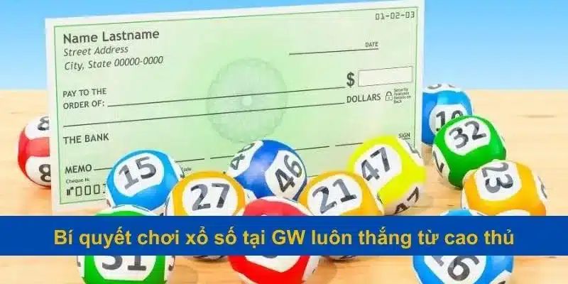 Kinh nghiệm chơi xổ số bất bại từ cao thủ
