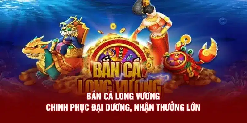 Bắn Cá Long Vương là phiên bản trò chơi săn cá được phát triển trên nền tảng HTML5