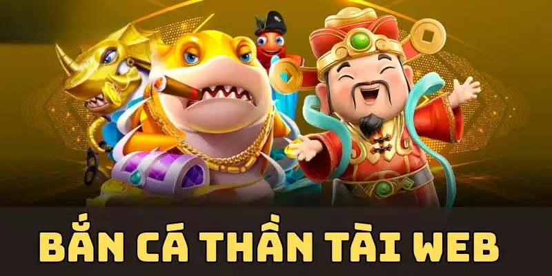 Bắn cá thần tài web