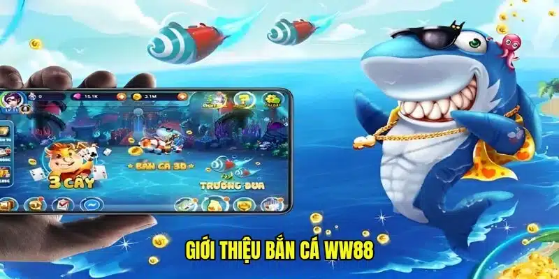 Giới thiệu bắn cá ww88