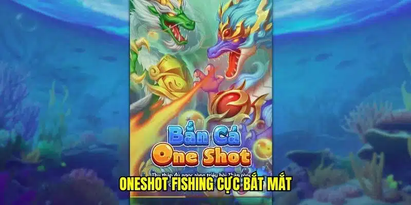 Oneshot Fishing cực bắt mắt