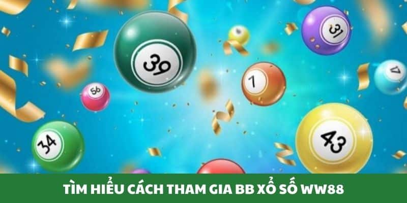 Cách thức để thành viên tham gia sảnh xổ số WW88