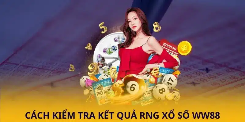 Hướng dẫn kiểm tra kết quả RNG Xổ Số của WW88