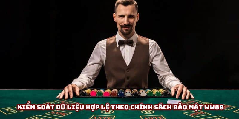 Kiểm soát dữ liệu hợp lệ theo chính sách bảo mật WW88