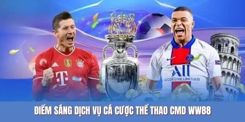 Điểm sáng dịch vụ cá cược thể thao CMD WW88