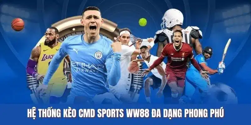 Hệ thống kèo CMD Sports WW88 đa dạng phong phú