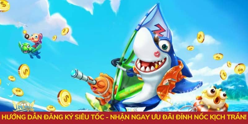 Hướng dẫn đăng ký siêu tốc - Nhận ngay ưu đãi đỉnh nốc kịch trần!