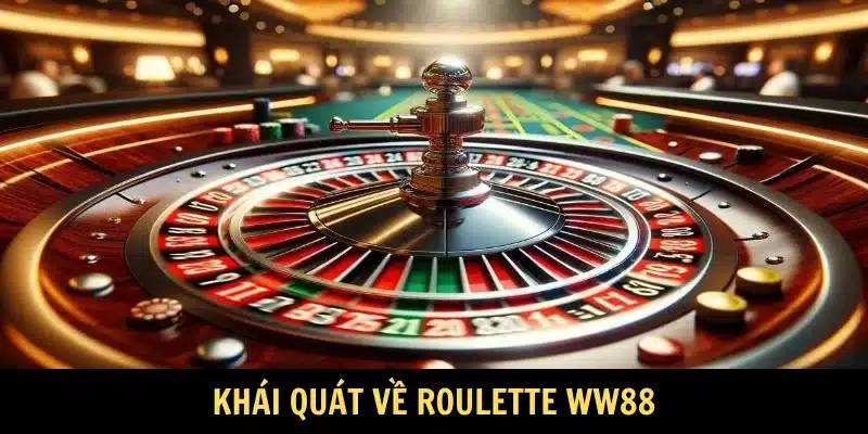 Khái quát về Roulette WW88