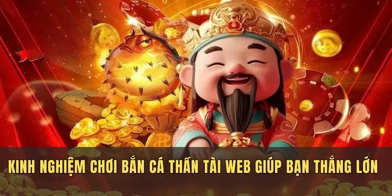 Kinh nghiệm chơi bắn cá thần tài web