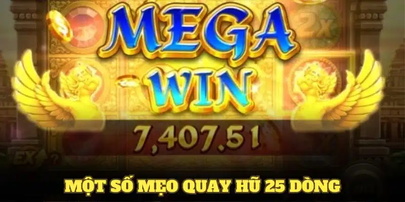 Một số mẹo quay hũ 25 dòng từ nền tảng WW88