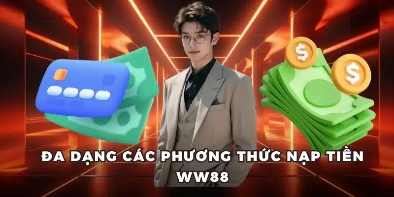 Đa dạng các phương thức nạp tiền WW88