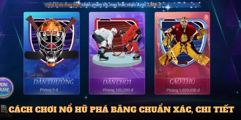 Hướng dẫn thao tác chơi chuẩn Nổ Hũ Phá Băng