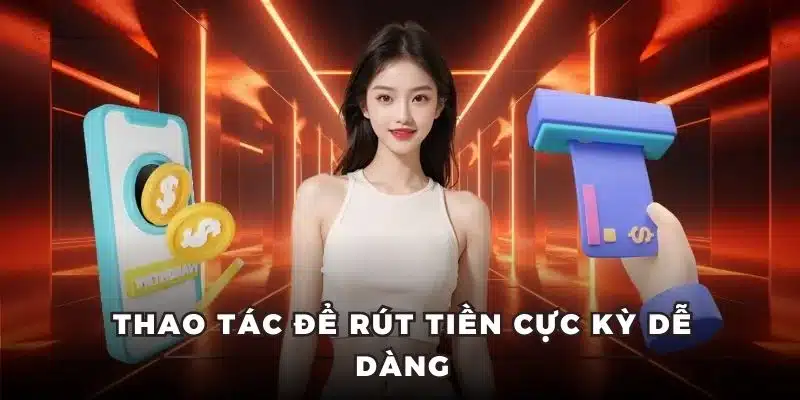 Thao tác để rút tiền đơn giản nhất