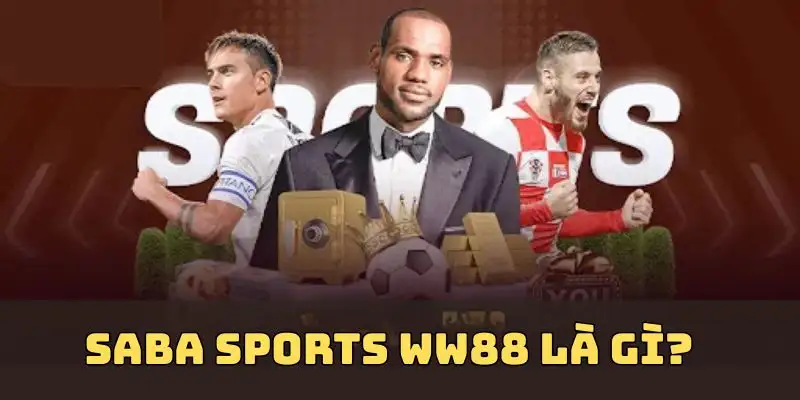 Tại sao gọi là saba sports WW88?