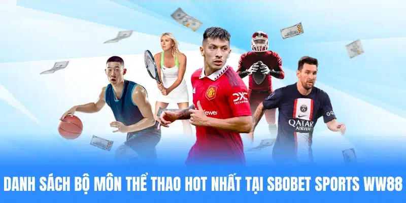 Danh sách bộ môn thể thao hot nhất tại SBOBET Sports WW88