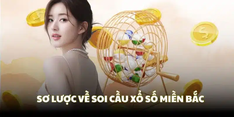 Điều cơ bản cần nắm khi soi cầu xổ số miền Bắc