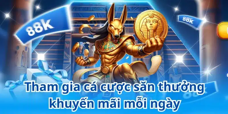 Tham gia cá cược săn thưởng khuyến mãi mỗi ngày