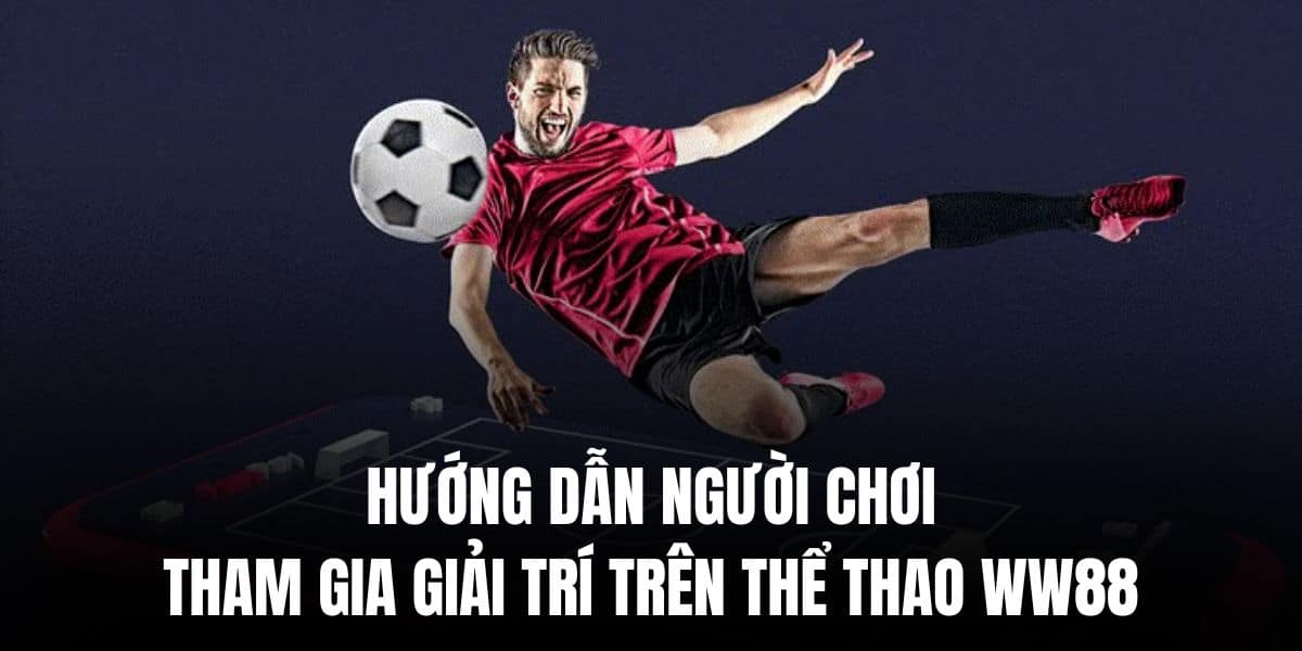 Rất dễ dàng để theo dõi hàng loạt trận đấu đẳng cấp trên thể thao WW88