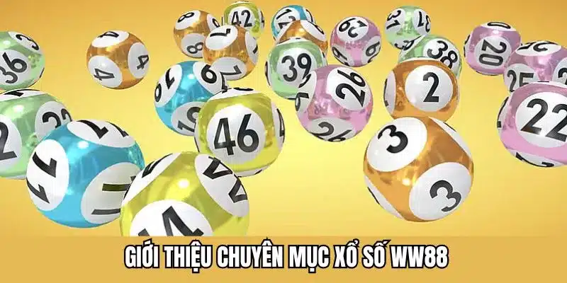 Tìm hiểu các thông tin về chuyên mục xổ số WW88