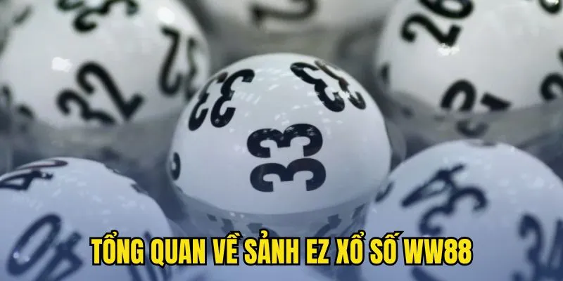 Tổng quan về sảnh EZ xổ số WW88