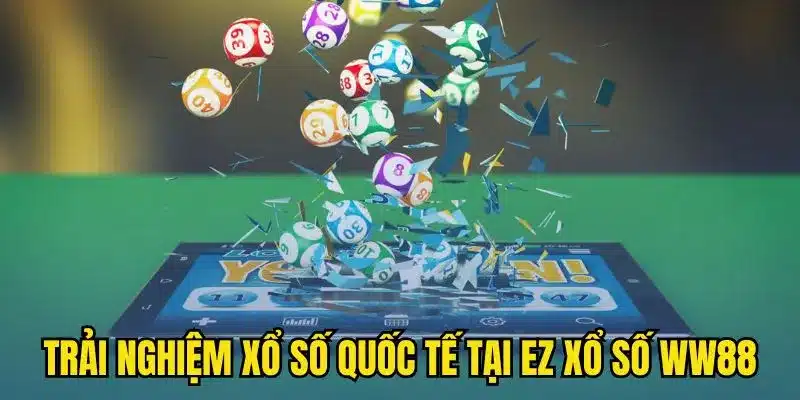 Trải nghiệm xổ số quốc tế tại EZ xổ số WW88