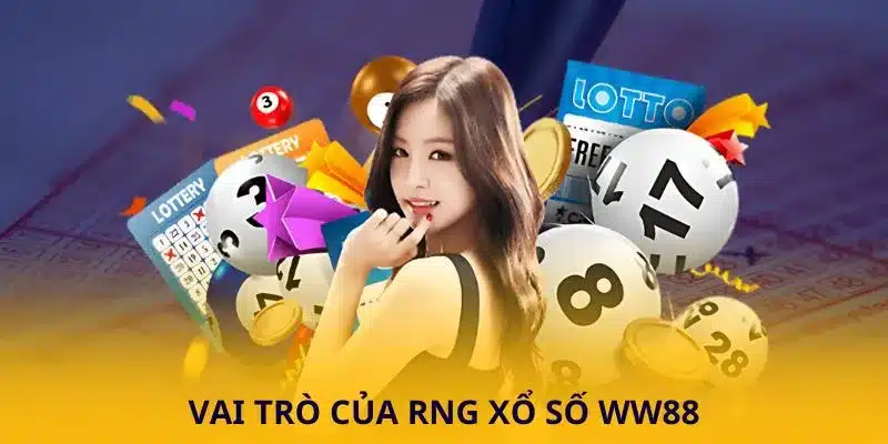 Vai trò của RNG Xổ Số WW88