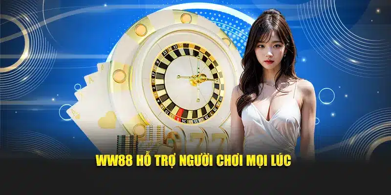 WW88 hỗ trợ tận tâm mọi lúc